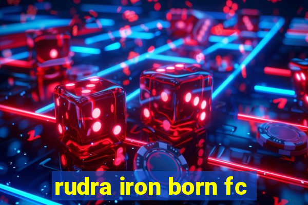 rudra iron born fc